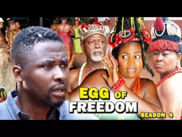 Egg Of Freedom Season 4 - 2019 Nollywood Movie